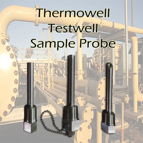 Thermowell, Testwell, Sample Probe